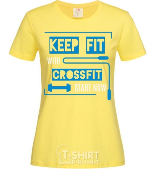 Women's T-shirt Keep fit with crossfit start now cornsilk фото