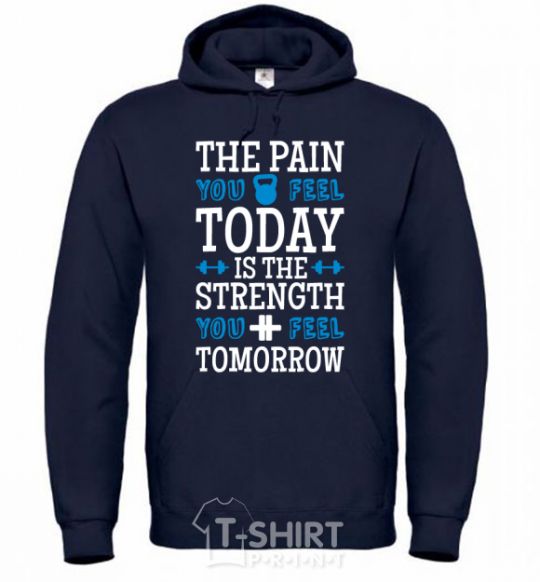 Men`s hoodie The pain you feel today is the strenght navy-blue фото