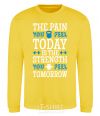 Sweatshirt The pain you feel today is the strenght yellow фото