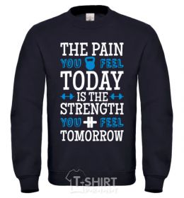 Sweatshirt The pain you feel today is the strenght black фото