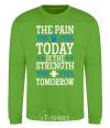 Sweatshirt The pain you feel today is the strenght orchid-green фото