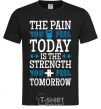 Мужская футболка The pain you feel today is the strenght Черный фото