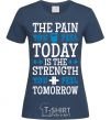 Women's T-shirt The pain you feel today is the strenght navy-blue фото