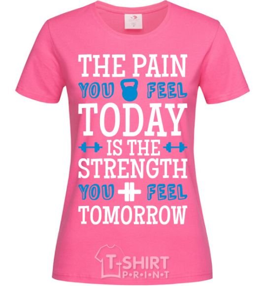 Women's T-shirt The pain you feel today is the strenght heliconia фото