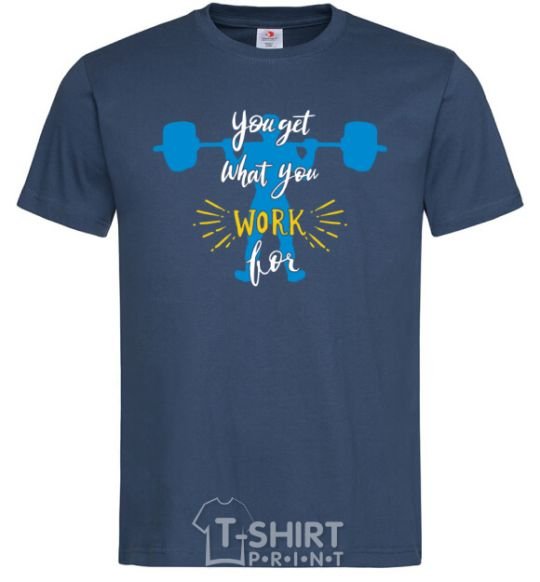 Men's T-Shirt You get what you work for navy-blue фото