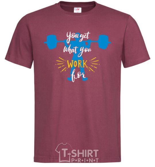 Men's T-Shirt You get what you work for burgundy фото