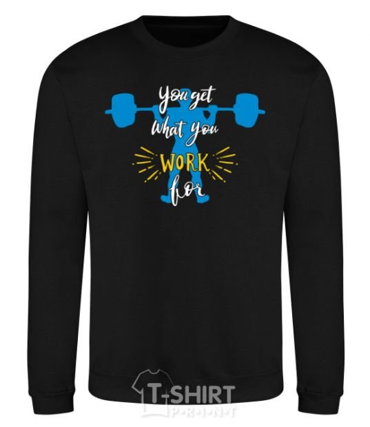 Sweatshirt You get what you work for black фото