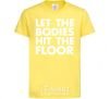 Детская футболка Let the bodies hit the floor Лимонный фото