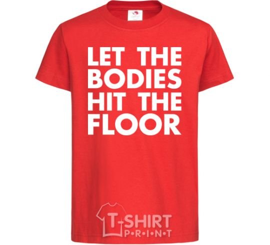 Детская футболка Let the bodies hit the floor Красный фото