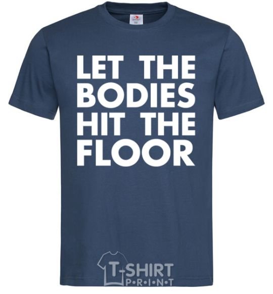Мужская футболка Let the bodies hit the floor Темно-синий фото