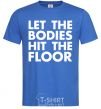 Мужская футболка Let the bodies hit the floor Ярко-синий фото