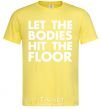 Мужская футболка Let the bodies hit the floor Лимонный фото