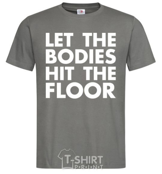 Мужская футболка Let the bodies hit the floor Графит фото