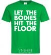 Мужская футболка Let the bodies hit the floor Зеленый фото