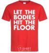 Мужская футболка Let the bodies hit the floor Красный фото