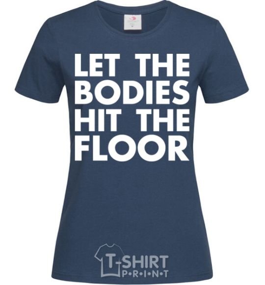 Women's T-shirt Let the bodies hit the floor navy-blue фото