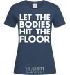 Женская футболка Let the bodies hit the floor Темно-синий фото