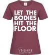Женская футболка Let the bodies hit the floor Бордовый фото
