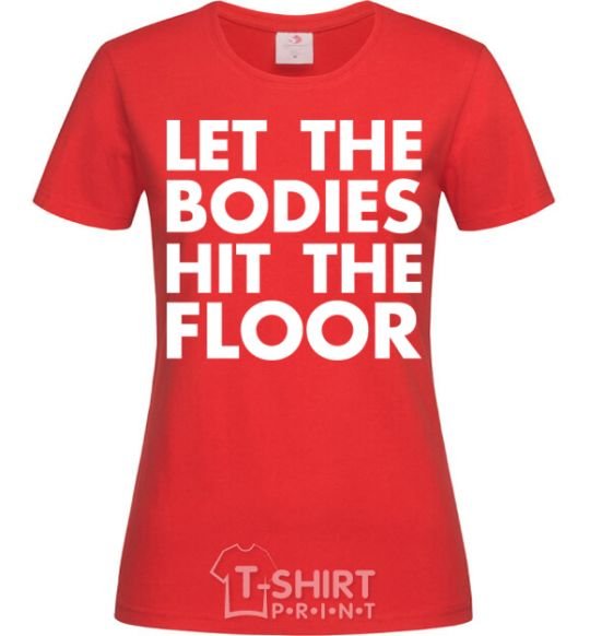 Женская футболка Let the bodies hit the floor Красный фото