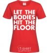 Женская футболка Let the bodies hit the floor Красный фото