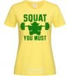 Women's T-shirt Squat you must cornsilk фото