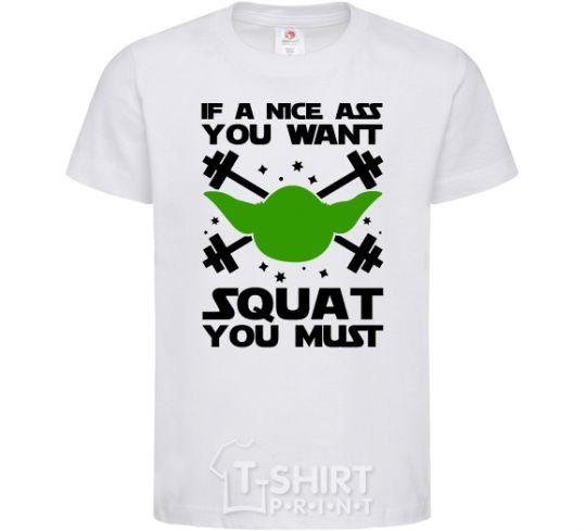 Kids T-shirt If a nice ass you want squat you must White фото