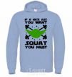 Men`s hoodie If a nice ass you want squat you must sky-blue фото