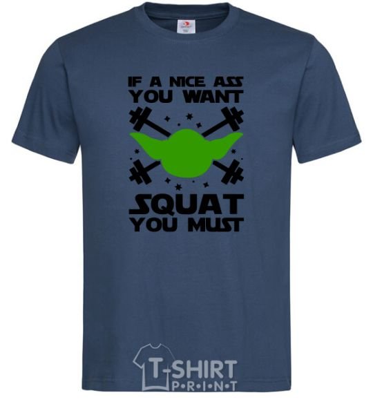 Men's T-Shirt If a nice ass you want squat you must navy-blue фото