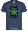 Men's T-Shirt If a nice ass you want squat you must navy-blue фото