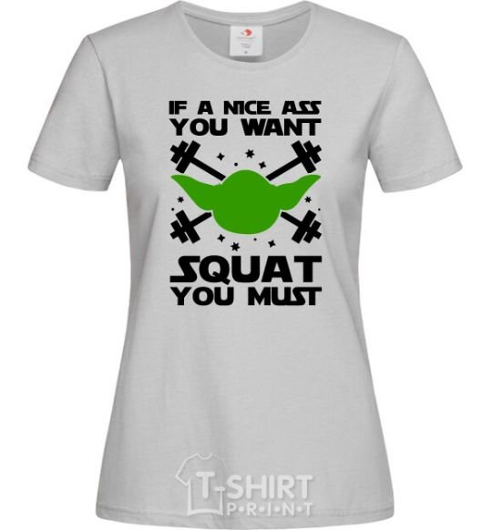 Women's T-shirt If a nice ass you want squat you must grey фото