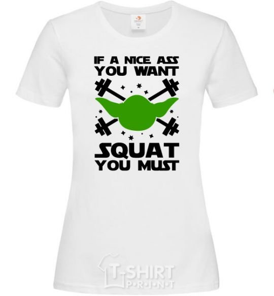 Women's T-shirt If a nice ass you want squat you must White фото