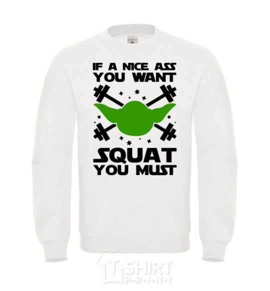 Sweatshirt If a nice ass you want squat you must White фото