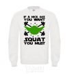 Sweatshirt If a nice ass you want squat you must White фото