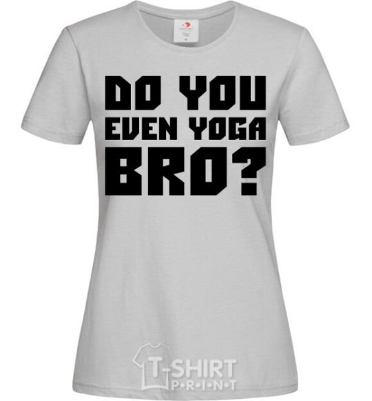 Женская футболка Do you even yoga bro Серый фото