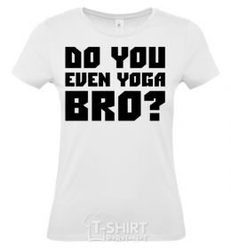 Women's T-shirt Do you even yoga bro White фото