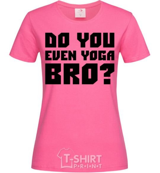 Женская футболка Do you even yoga bro Ярко-розовый фото