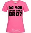 Женская футболка Do you even yoga bro Ярко-розовый фото