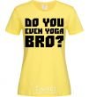 Женская футболка Do you even yoga bro Лимонный фото