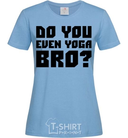 Women's T-shirt Do you even yoga bro sky-blue фото
