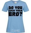 Women's T-shirt Do you even yoga bro sky-blue фото