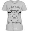 Women's T-shirt I'm soft but i'm trying grey фото