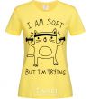 Women's T-shirt I'm soft but i'm trying cornsilk фото