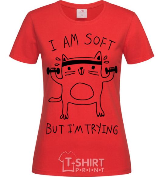 Women's T-shirt I'm soft but i'm trying red фото