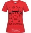 Women's T-shirt I'm soft but i'm trying red фото