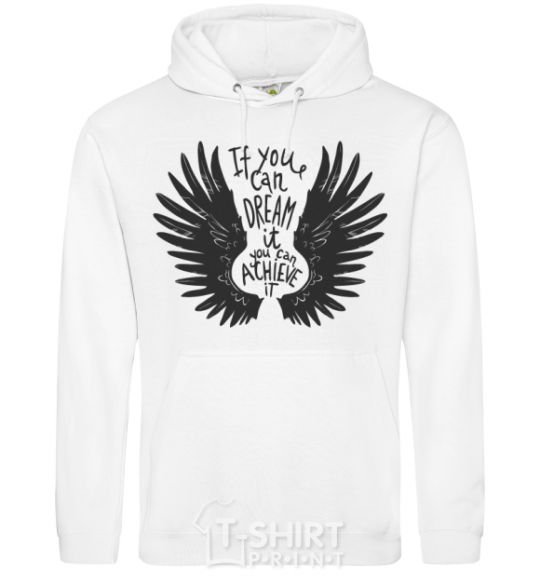 Men`s hoodie If you can dream it you can achieve it White фото