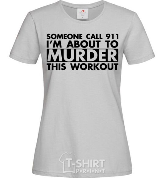 Women's T-shirt Someone call 911 grey фото