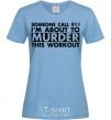 Women's T-shirt Someone call 911 sky-blue фото