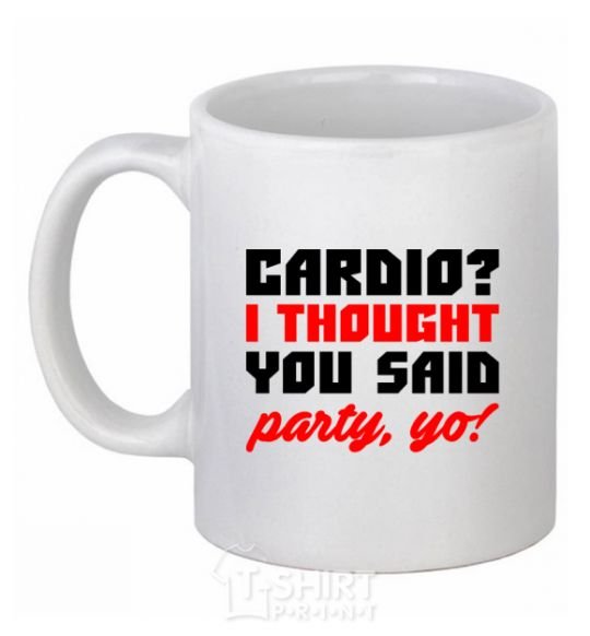 Ceramic mug Cardio i thought you said rarty yo White фото