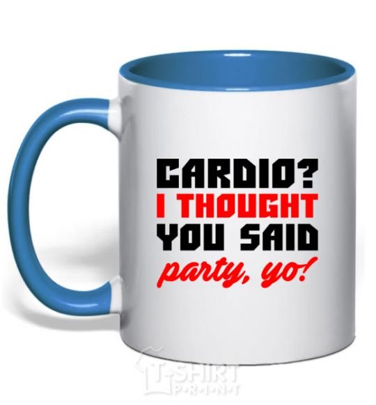Mug with a colored handle Cardio i thought you said rarty yo royal-blue фото