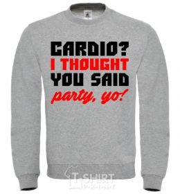Sweatshirt Cardio i thought you said rarty yo sport-grey фото